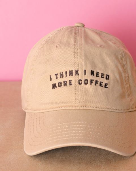 I Think I Need More Coffee - Cotton Baseball Cap - Sand